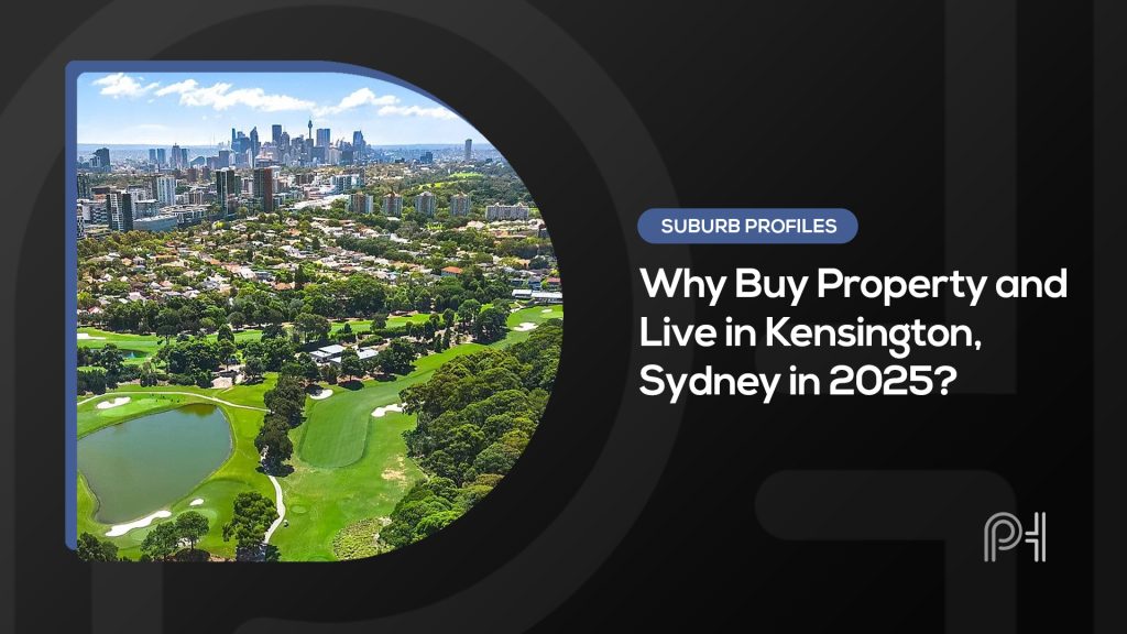 Image: Why Buy Property and Live in Kensington, Sydney in 2025?